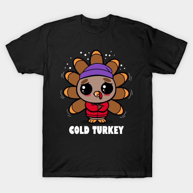 Cold Turkey Give your design a name! T-Shirt by RahimKomekow